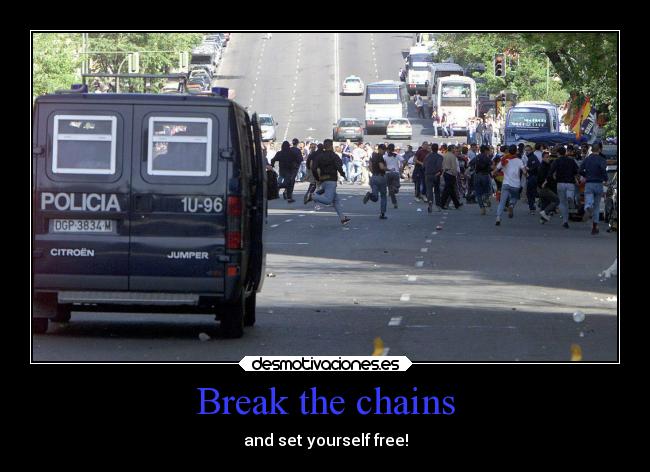Break the chains - 