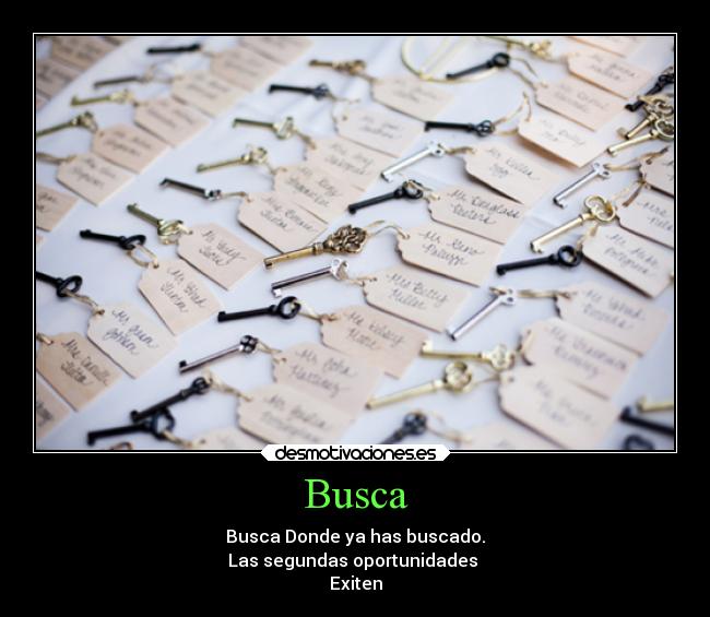 Busca - Busca Donde ya has buscado.
Las segundas oportunidades
Exiten