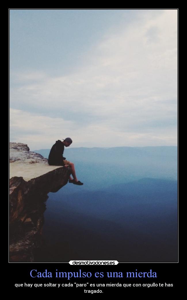 Cada impulso es una mierda -