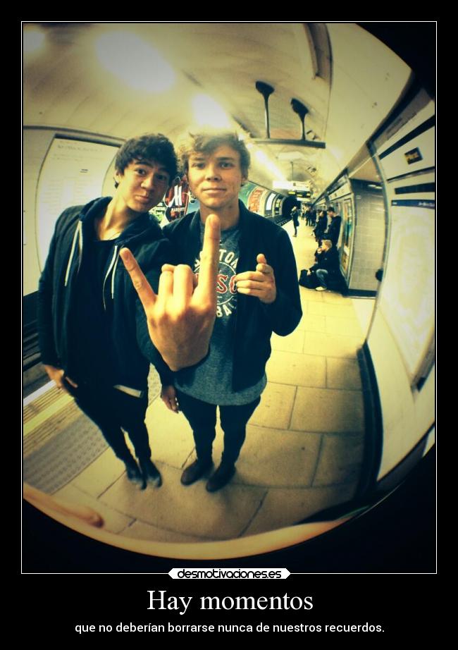 Hay momentos - que no deberían borrarse nunca de nuestros recuerdos.
