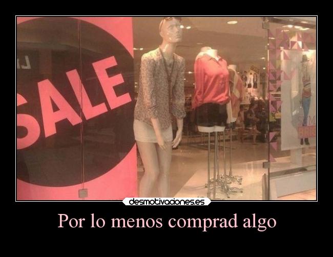 Por lo menos comprad algo -