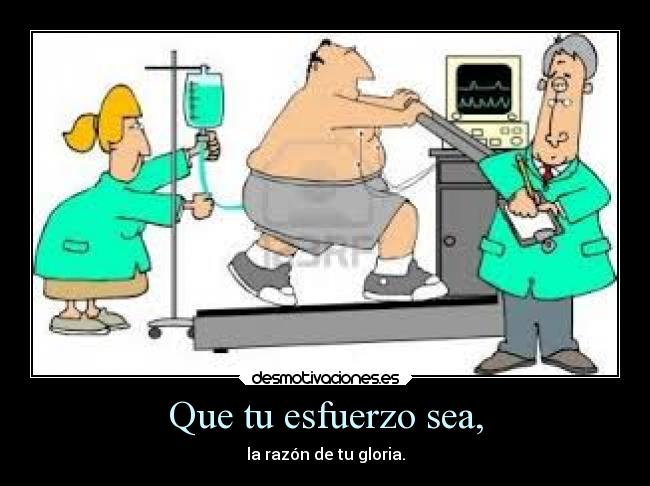 Que tu esfuerzo sea, -