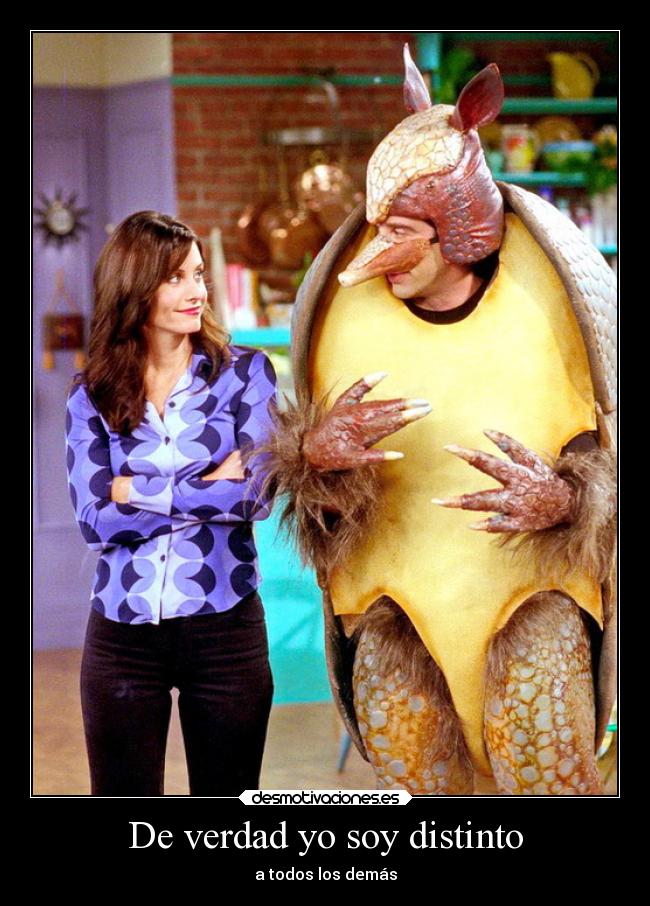 De verdad yo soy distinto - a todos los demás