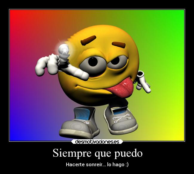 Siempre que puedo - Hacerte sonreír... lo hago :)
