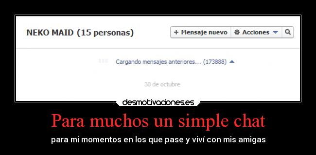 Para muchos un simple chat - para mi momentos en los que pase y viví con mis amigas