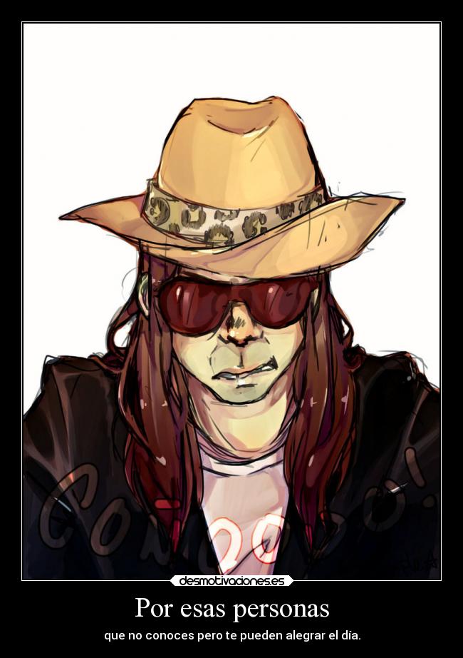 Por esas personas - que no conoces pero te pueden alegrar el día.