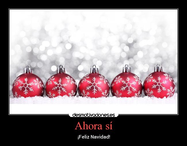 Ahora sí - ¡Feliz Navidad!