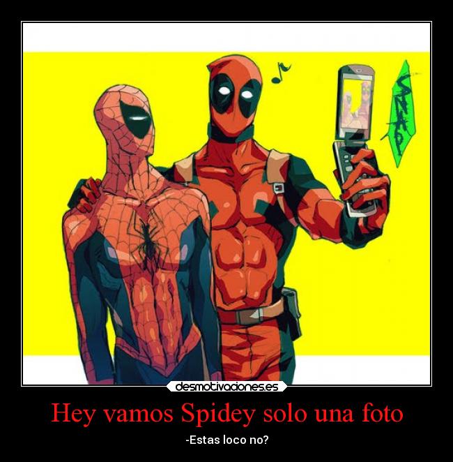 Hey vamos Spidey solo una foto -
