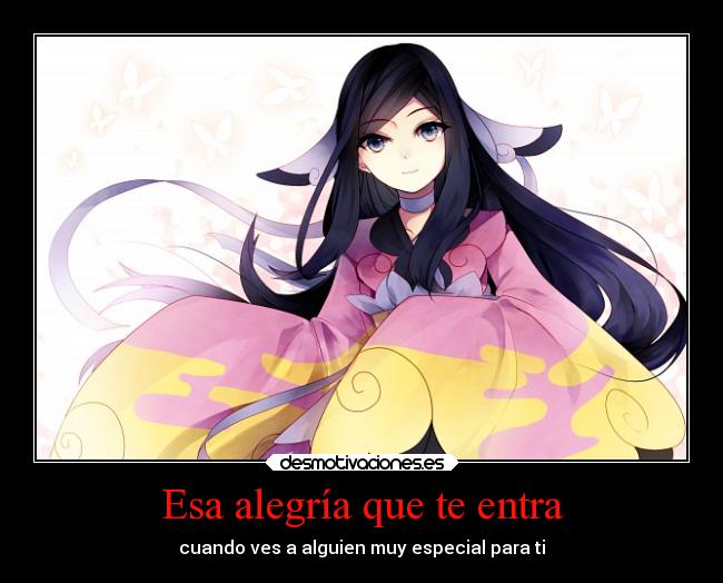 Esa alegría que te entra - cuando ves a alguien muy especial para ti