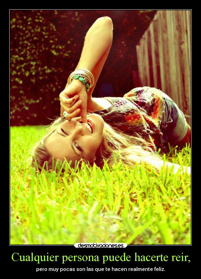 Cualquier persona puede hacerte reir, - 