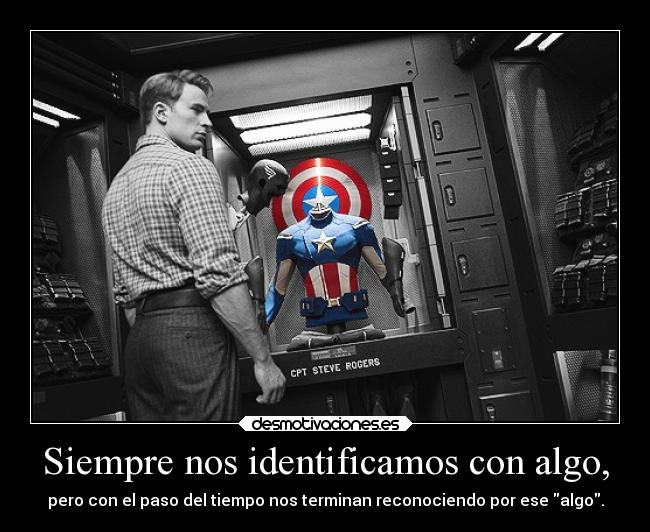 Siempre nos identificamos con algo, -