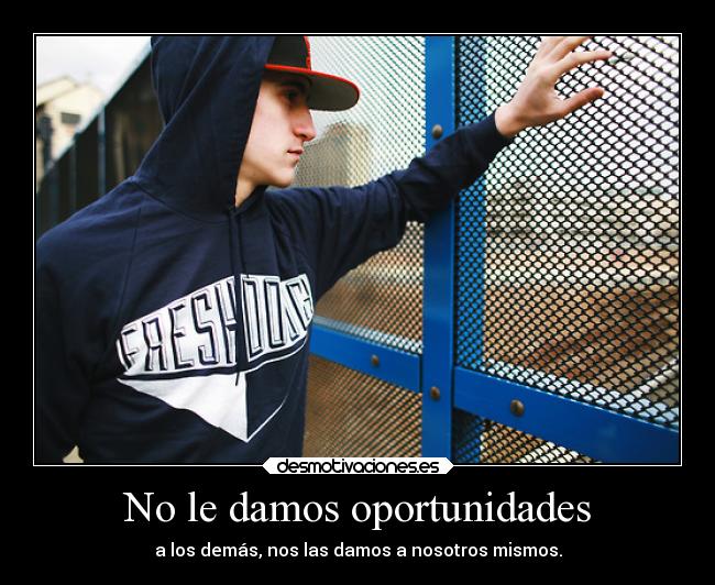 No le damos oportunidades - 