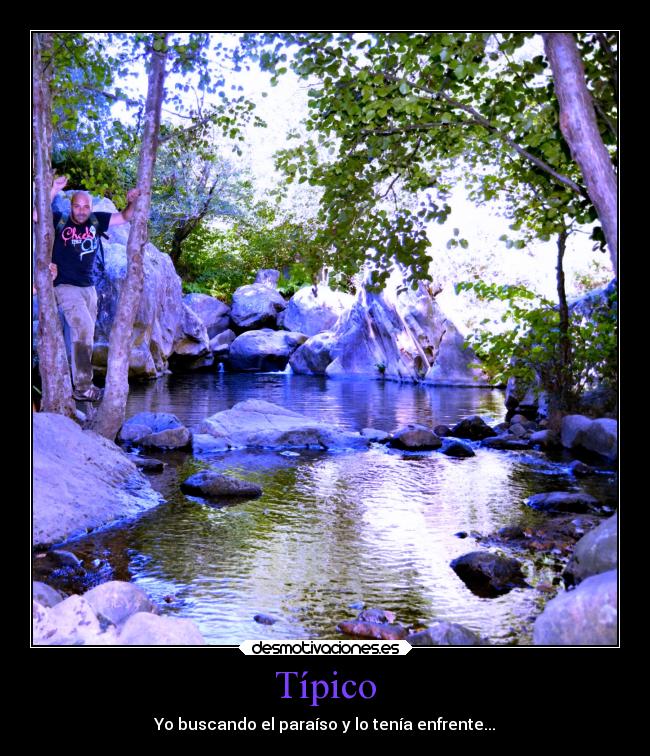Típico - Yo buscando el paraíso y lo tenía enfrente...