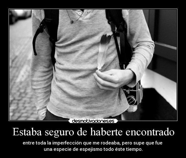 Estaba seguro de haberte encontrado - 