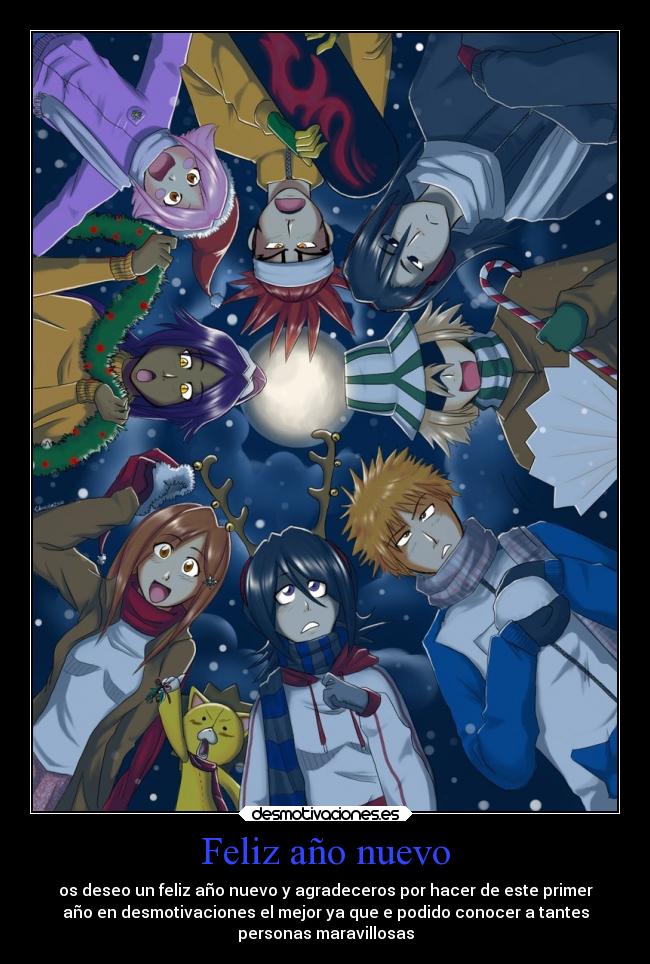 Feliz año nuevo - os deseo un feliz año nuevo y agradeceros por hacer de este primer
año en desmotivaciones el mejor ya que e podido conocer a tantes
personas maravillosas