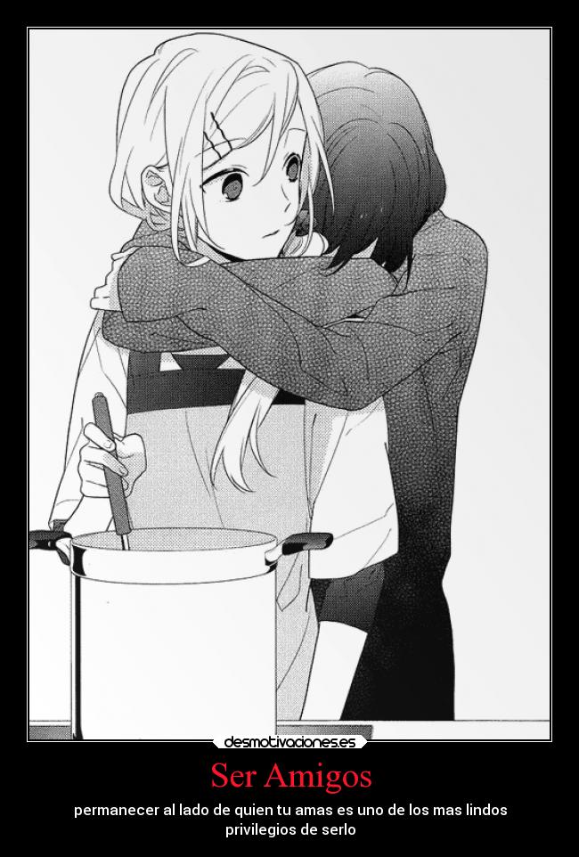 Ser Amigos - permanecer al lado de quien tu amas es uno de los mas lindos
privilegios de serlo
