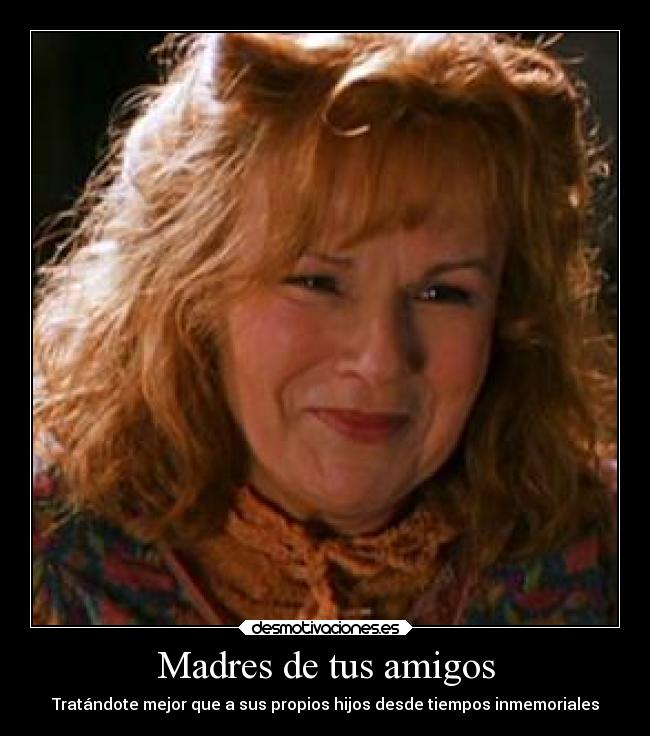 Madres de tus amigos - Tratándote mejor que a sus propios hijos desde tiempos inmemoriales