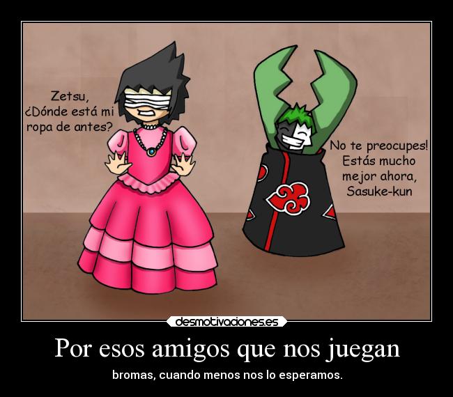 Por esos amigos que nos juegan -