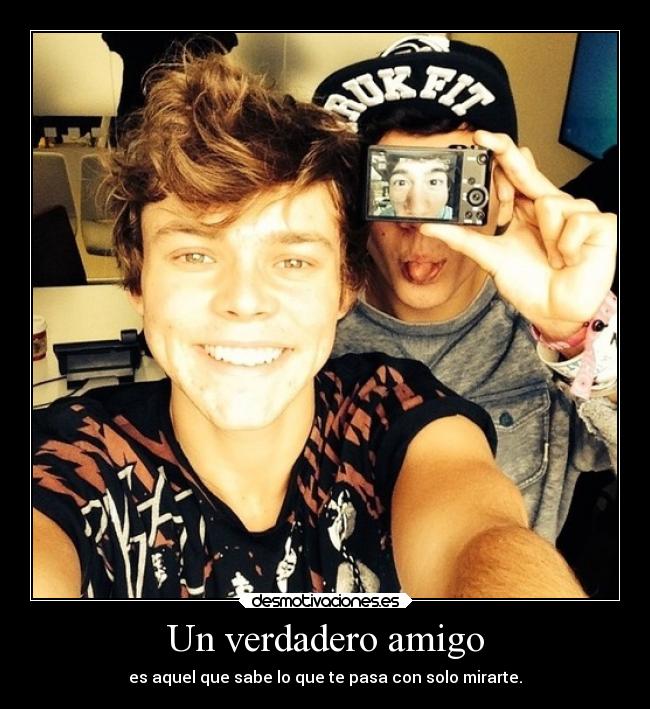 Un verdadero amigo - es aquel que sabe lo que te pasa con solo mirarte.