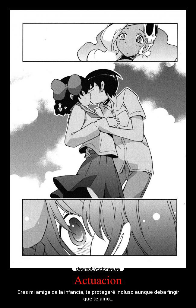 Actuacion - Eres mi amiga de la infancia, te protegeré incluso aunque deba fingir
que te amo...