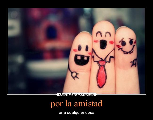 por la amistad -