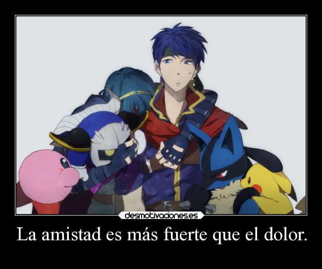 La amistad es más fuerte que el dolor. -