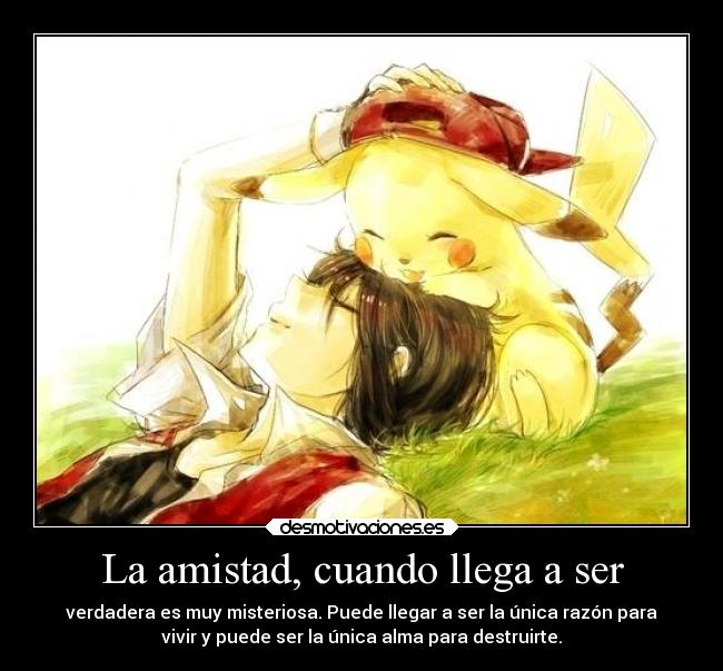 La amistad, cuando llega a ser -