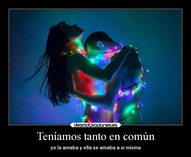 Teníamos tanto en común -