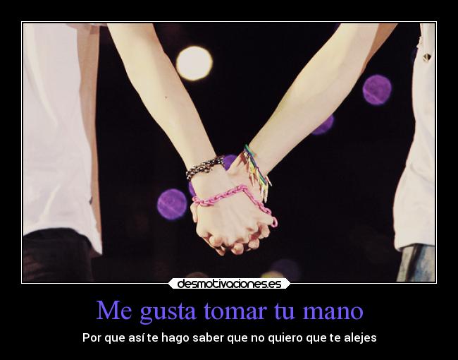 Me gusta tomar tu mano -