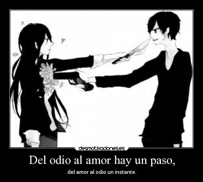 Del odio al amor hay un paso, - 