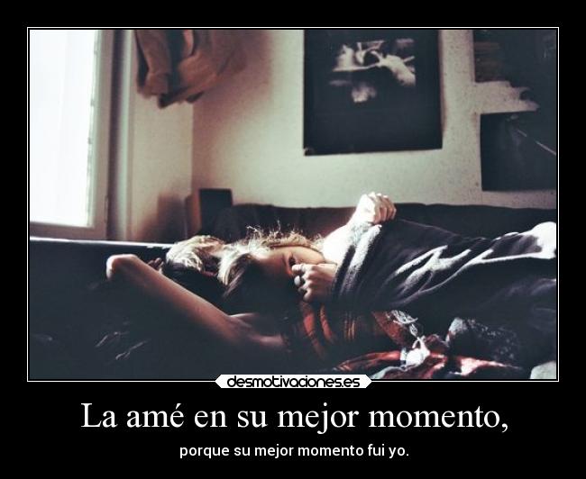 La amé en su mejor momento, - 