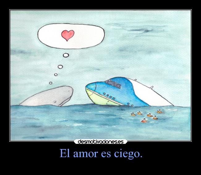 El amor es ciego. - 