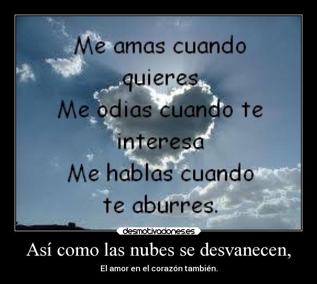 Así como las nubes se desvanecen, -