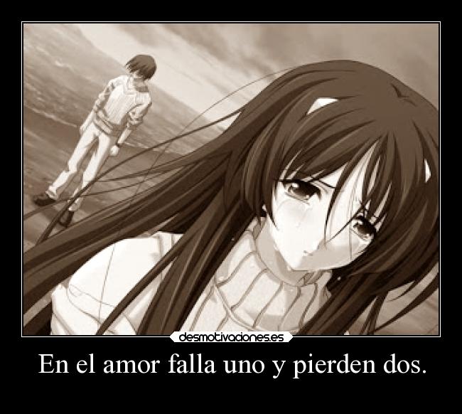 En el amor falla uno y pierden dos. -