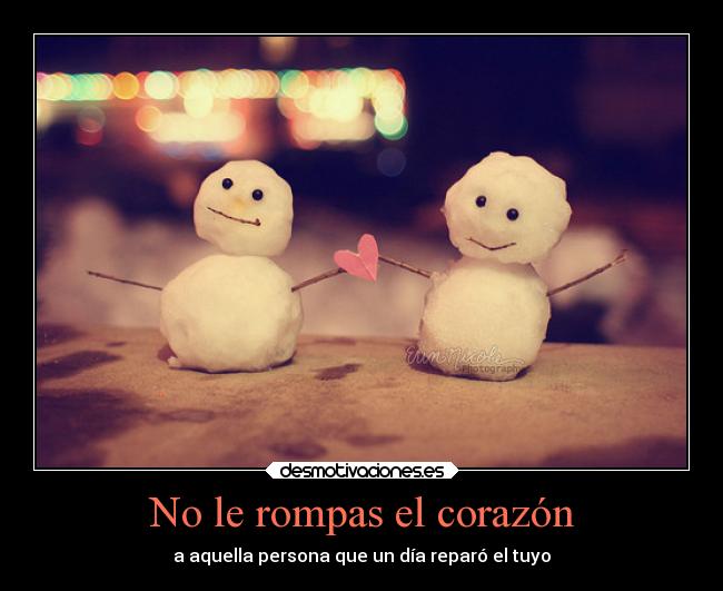 No le rompas el corazón -
