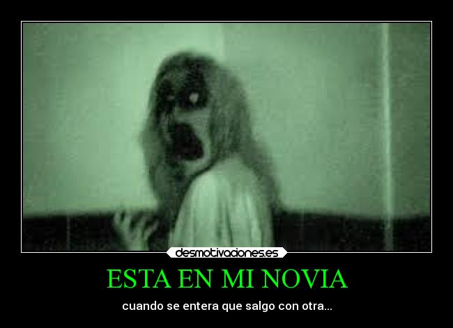ESTA EN MI NOVIA - cuando se entera que salgo con otra...