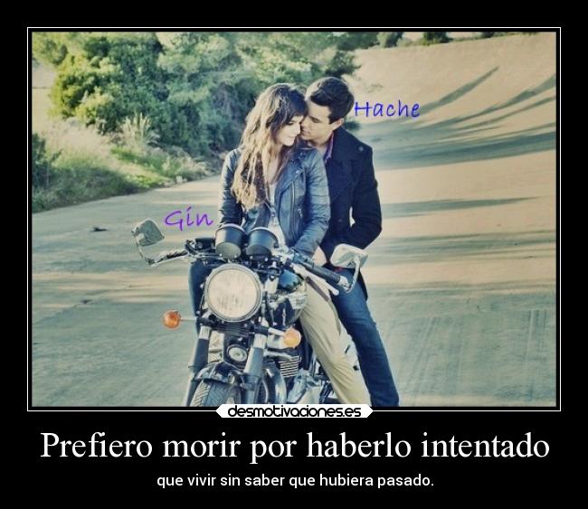 Prefiero morir por haberlo intentado - 