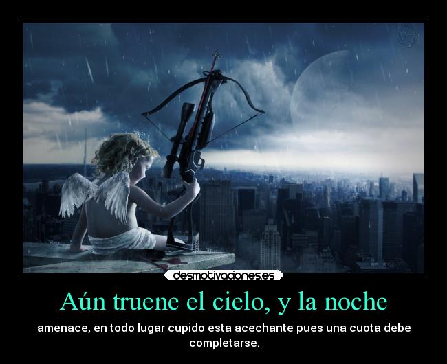 Aún truene el cielo, y la noche - 