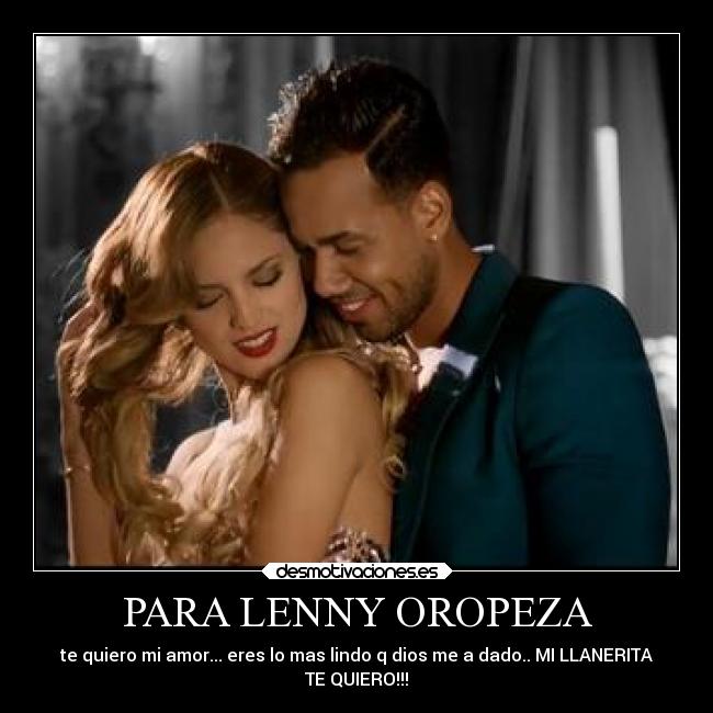 PARA LENNY OROPEZA - te quiero mi amor... eres lo mas lindo q dios me a dado.. MI LLANERITA
TE QUIERO!!!