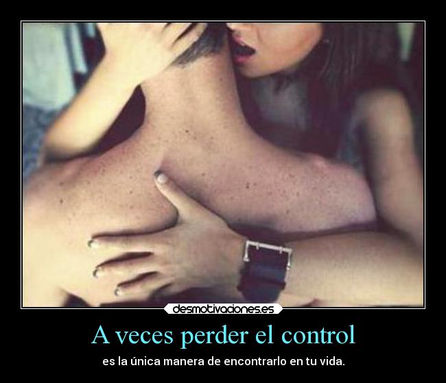 A veces perder el control - 