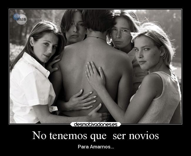 No tenemos que ser novios - Para Amarnos...