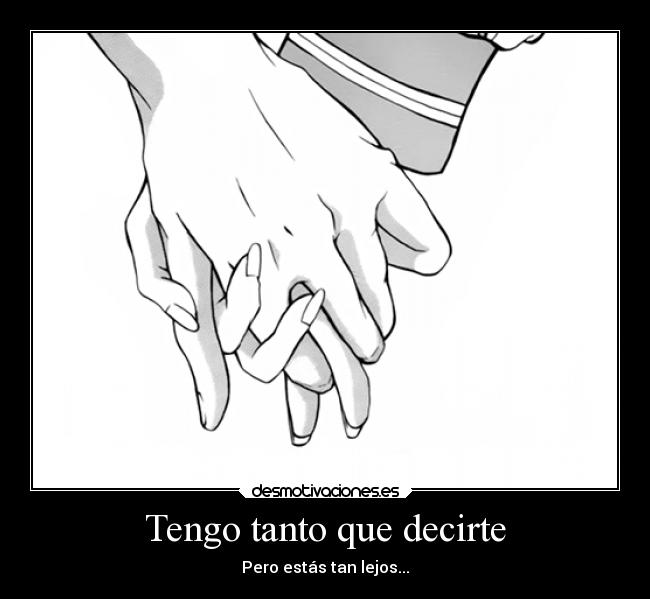 Tengo tanto que decirte - Pero estás tan lejos...