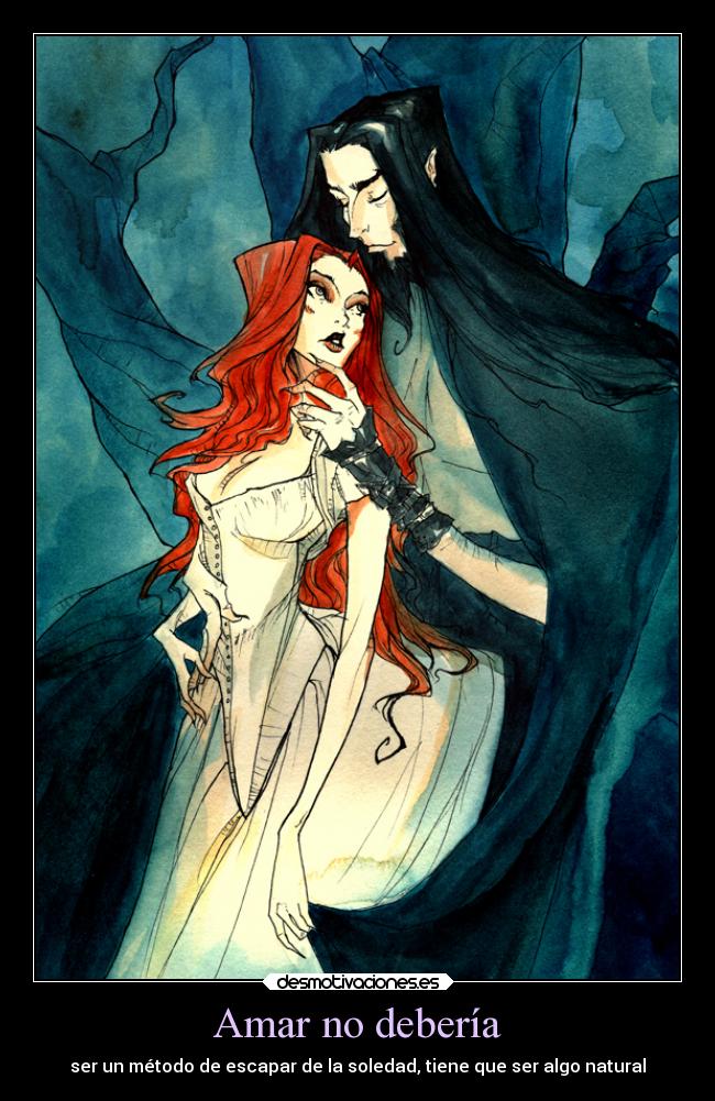 Amar no debería - ser un método de escapar de la soledad, tiene que ser algo natural