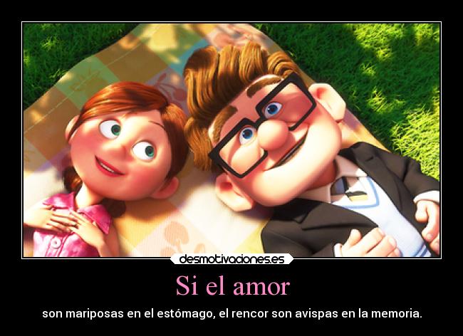 Si el amor - son mariposas en el estómago, el rencor son avispas en la memoria.