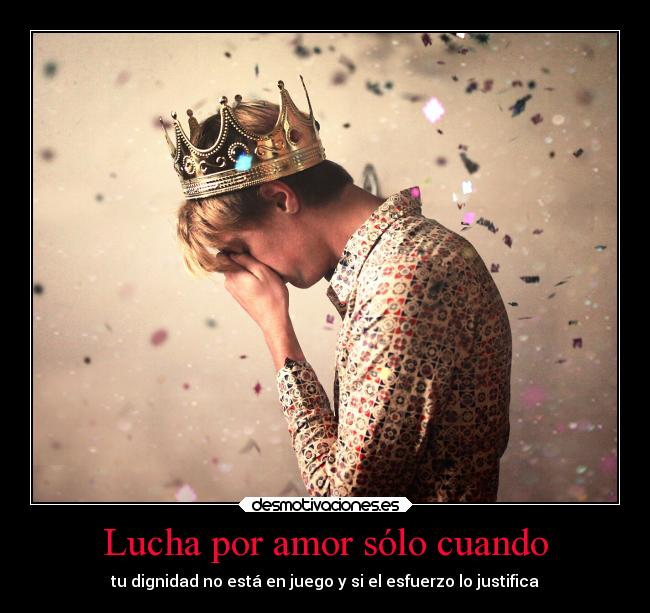 Lucha por amor sólo cuando -