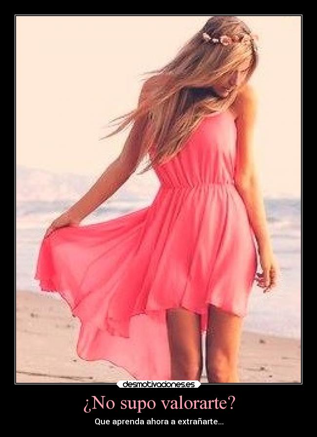 ¿No supo valorarte? -