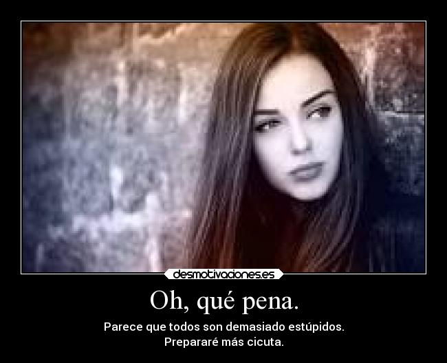 Oh, qué pena. - 