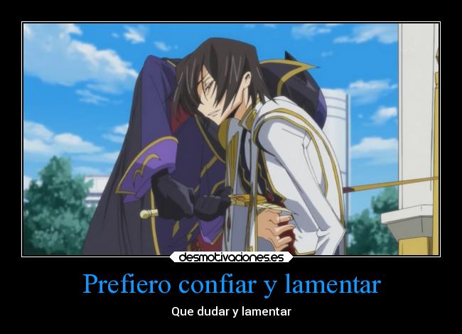 Prefiero confiar y lamentar - Que dudar y lamentar