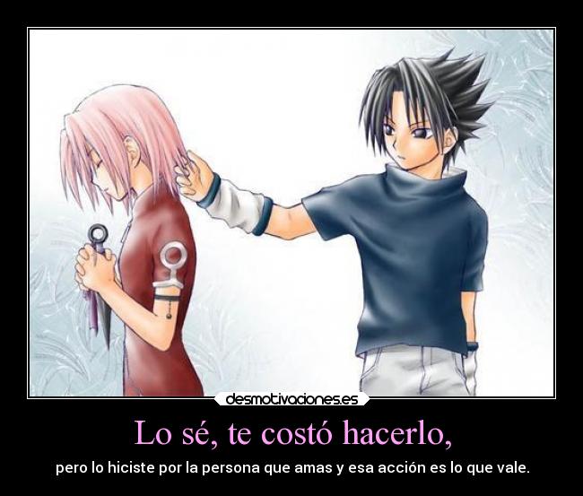 Lo sé, te costó hacerlo, -