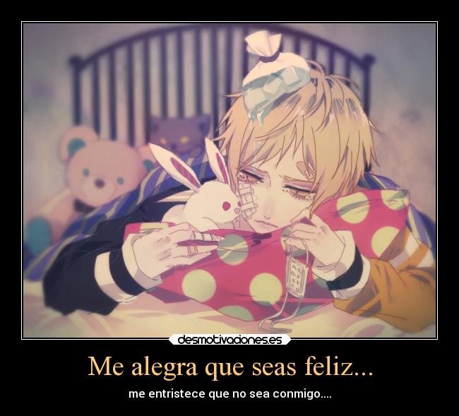 Me alegra que seas feliz... - 